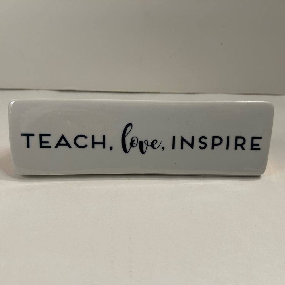 TEACH LOVE INSPIRE  Desk Table Decor - Love!